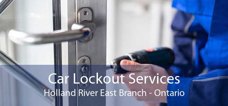 Car Lockout Services Holland River East Branch - Ontario
