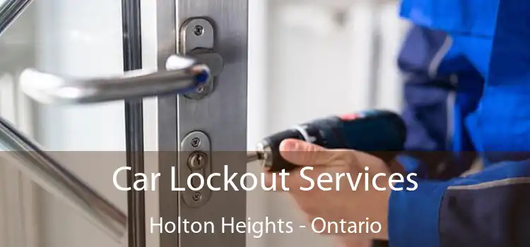 Car Lockout Services Holton Heights - Ontario