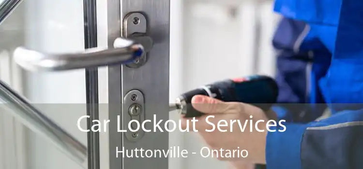 Car Lockout Services Huttonville - Ontario