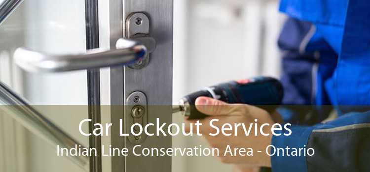 Car Lockout Services Indian Line Conservation Area - Ontario