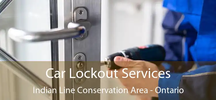 Car Lockout Services Indian Line Conservation Area - Ontario