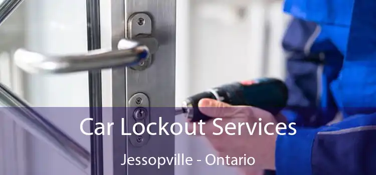 Car Lockout Services Jessopville - Ontario