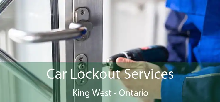Car Lockout Services King West - Ontario