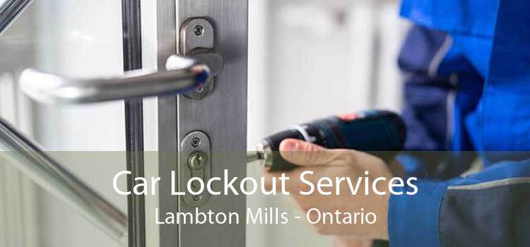 Car Lockout Services Lambton Mills - Ontario