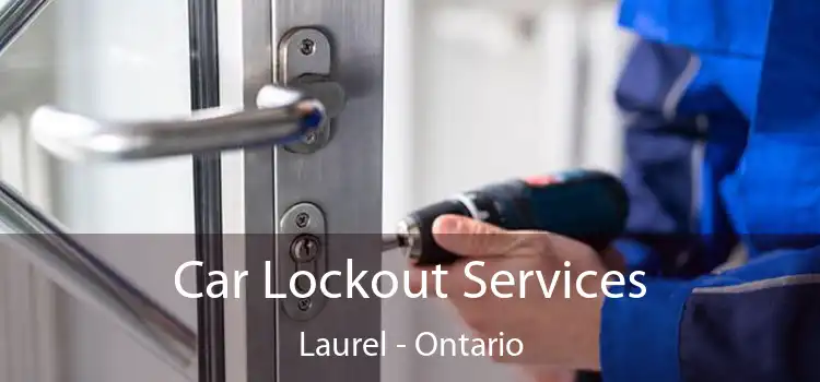 Car Lockout Services Laurel - Ontario
