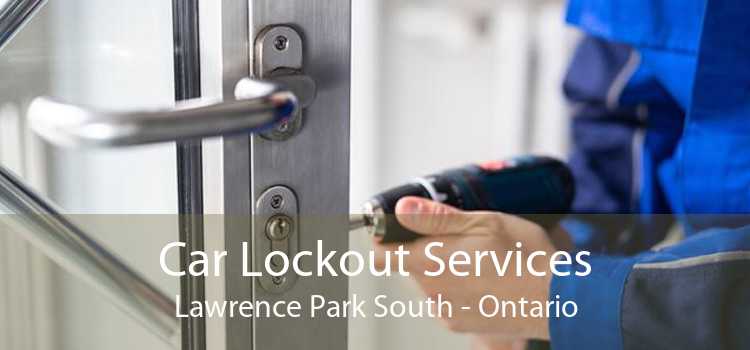 Car Lockout Services Lawrence Park South - Ontario