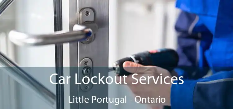 Car Lockout Services Little Portugal - Ontario