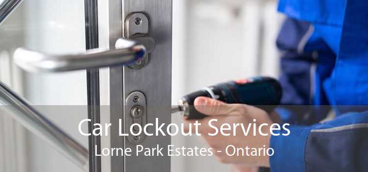 Car Lockout Services Lorne Park Estates - Ontario