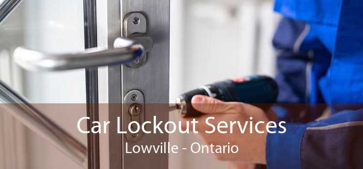 Car Lockout Services Lowville - Ontario