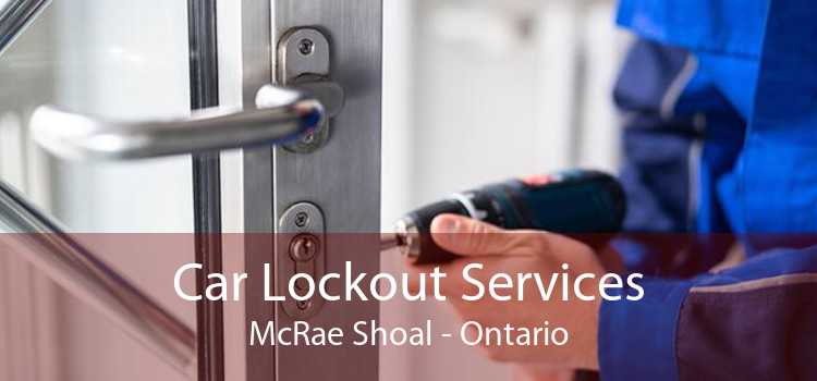 Car Lockout Services McRae Shoal - Ontario