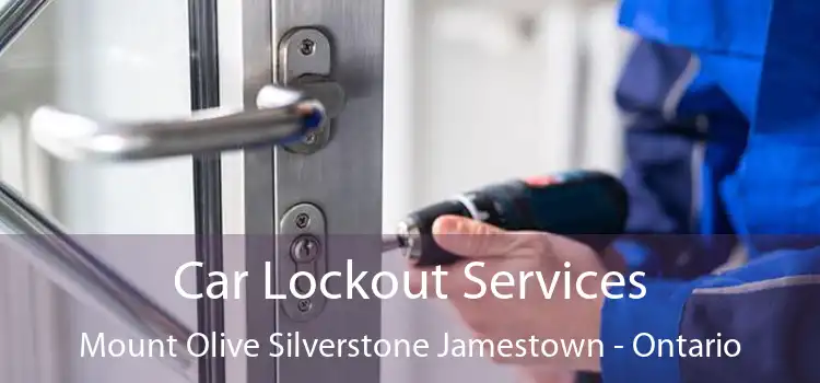 Car Lockout Services Mount Olive Silverstone Jamestown - Ontario