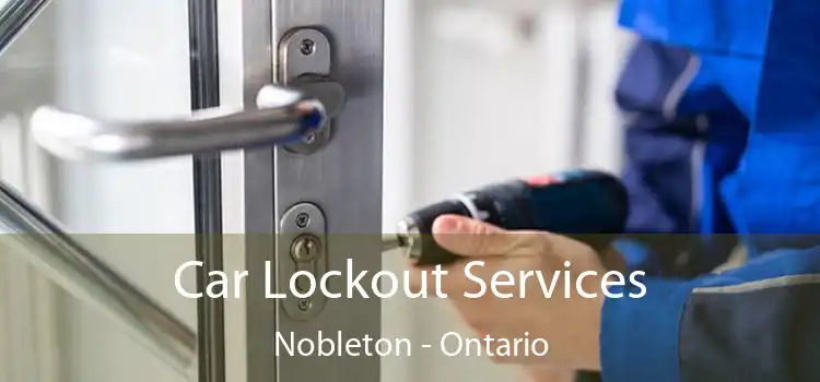 Car Lockout Services Nobleton - Ontario