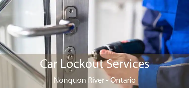 Car Lockout Services Nonquon River - Ontario
