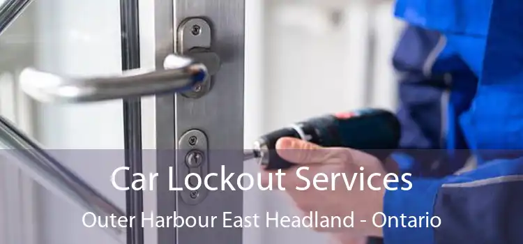 Car Lockout Services Outer Harbour East Headland - Ontario