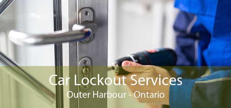 Car Lockout Services Outer Harbour - Ontario