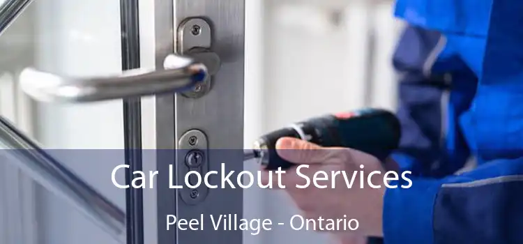 Car Lockout Services Peel Village - Ontario