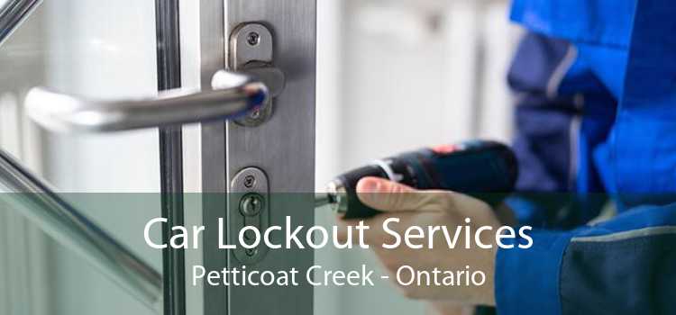 Car Lockout Services Petticoat Creek - Ontario