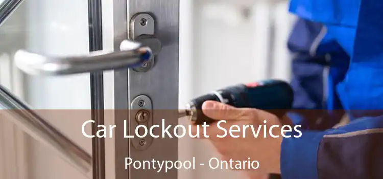 Car Lockout Services Pontypool - Ontario