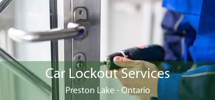 Car Lockout Services Preston Lake - Ontario