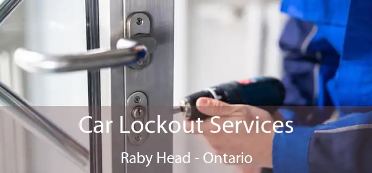 Car Lockout Services Raby Head - Ontario