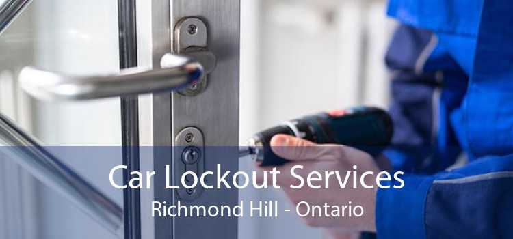 Car Lockout Services Richmond Hill - Ontario