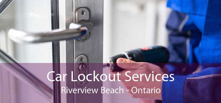 Car Lockout Services Riverview Beach - Ontario