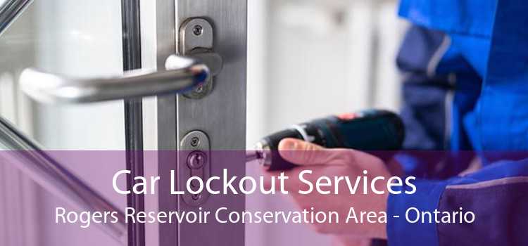 Car Lockout Services Rogers Reservoir Conservation Area - Ontario