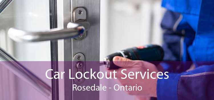 Car Lockout Services Rosedale - Ontario