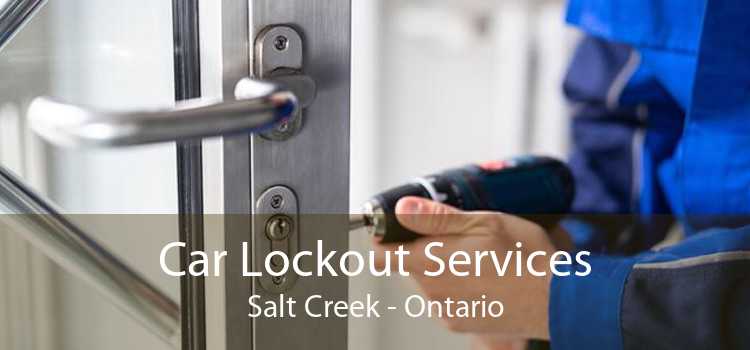 Car Lockout Services Salt Creek - Ontario