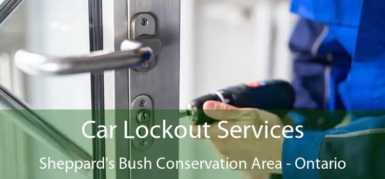 Car Lockout Services Sheppard's Bush Conservation Area - Ontario