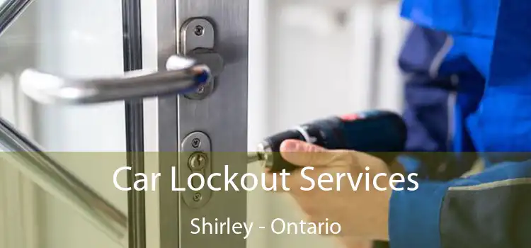 Car Lockout Services Shirley - Ontario