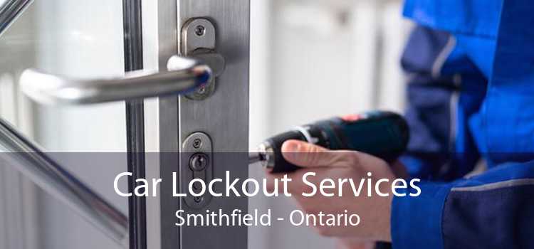Car Lockout Services Smithfield - Ontario