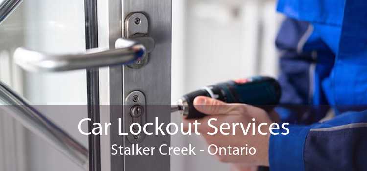 Car Lockout Services Stalker Creek - Ontario
