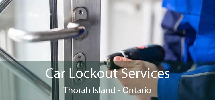 Car Lockout Services Thorah Island - Ontario