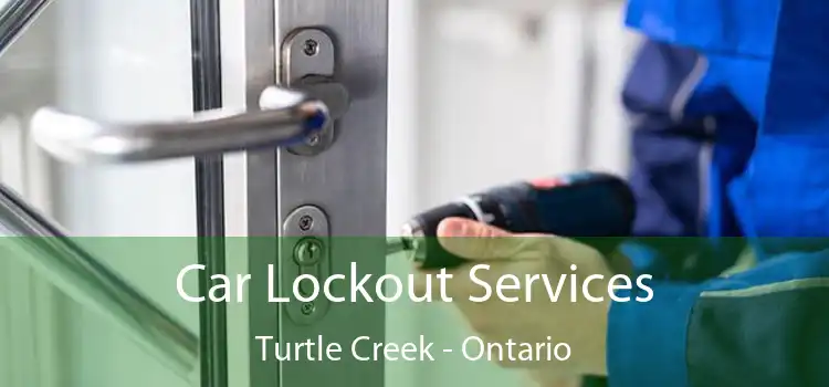 Car Lockout Services Turtle Creek - Ontario