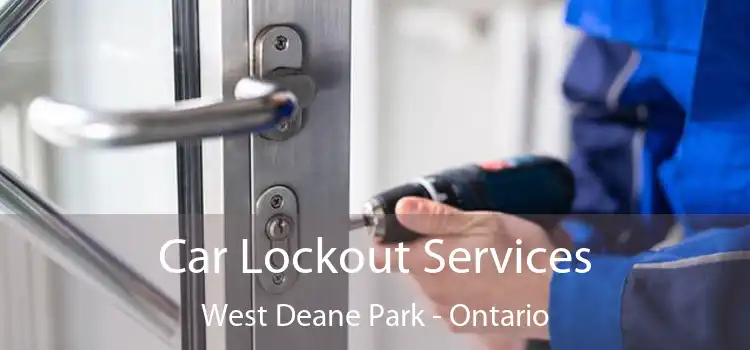 Car Lockout Services West Deane Park - Ontario