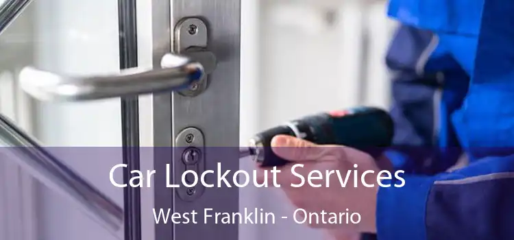 Car Lockout Services West Franklin - Ontario