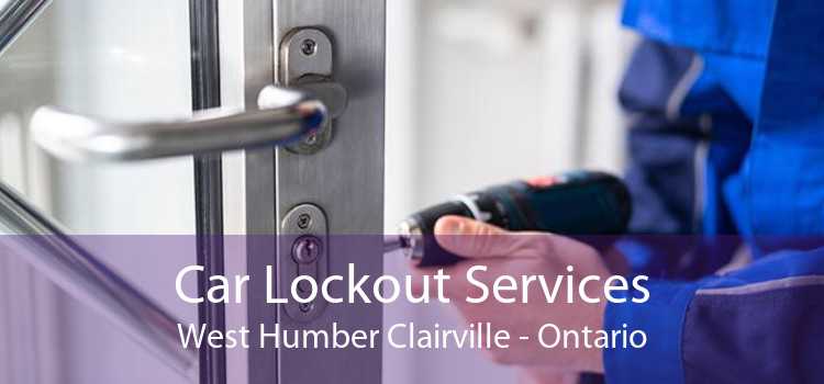 Car Lockout Services West Humber Clairville - Ontario