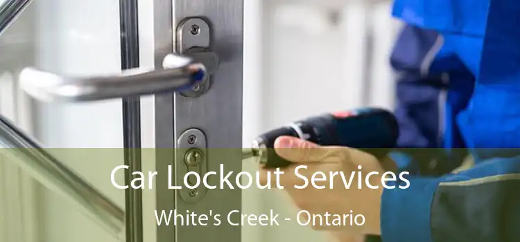 Car Lockout Services White's Creek - Ontario