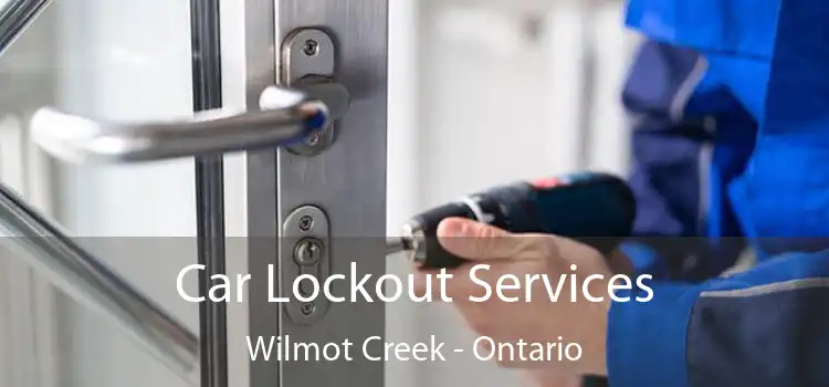 Car Lockout Services Wilmot Creek - Ontario