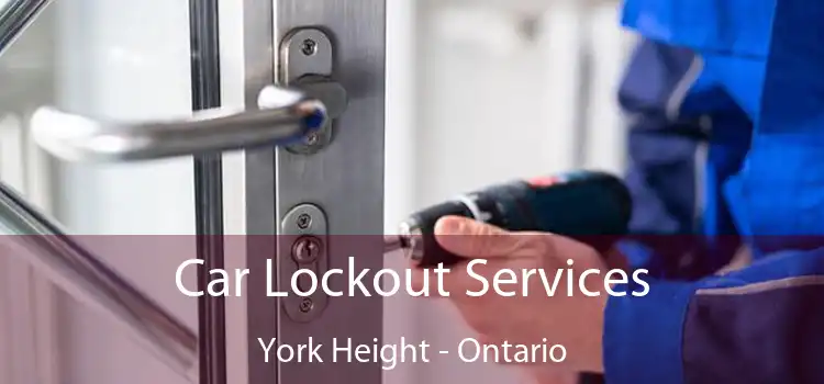 Car Lockout Services York Height - Ontario