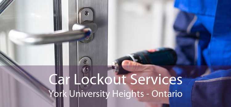Car Lockout Services York University Heights - Ontario