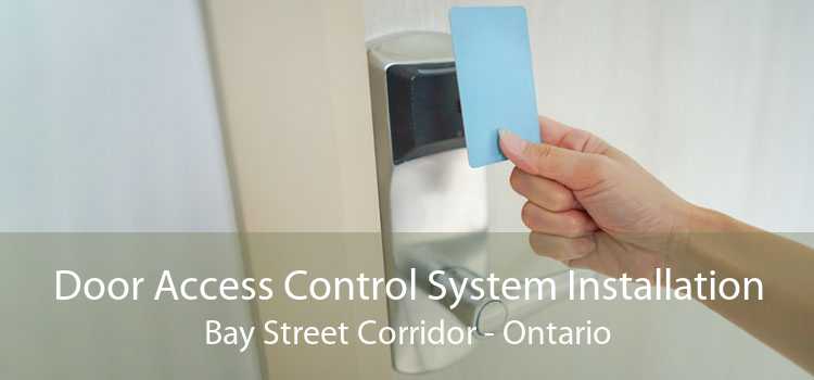 Door Access Control System Installation Bay Street Corridor - Ontario