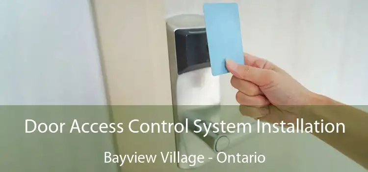 Door Access Control System Installation Bayview Village - Ontario