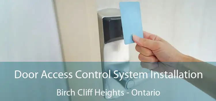 Door Access Control System Installation Birch Cliff Heights - Ontario