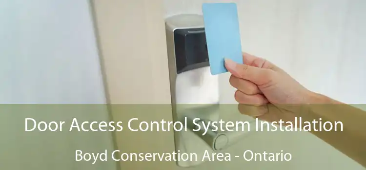 Door Access Control System Installation Boyd Conservation Area - Ontario