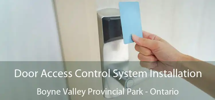 Door Access Control System Installation Boyne Valley Provincial Park - Ontario