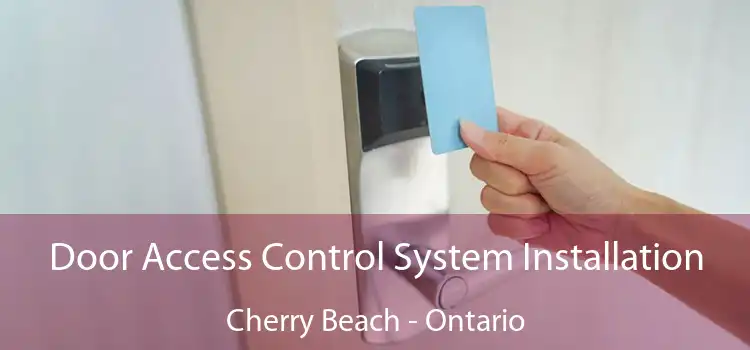 Door Access Control System Installation Cherry Beach - Ontario
