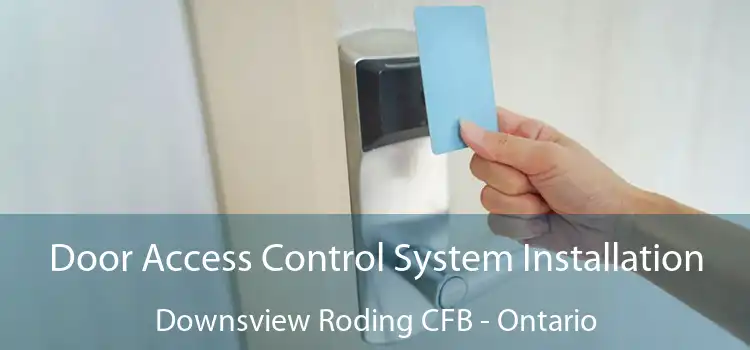 Door Access Control System Installation Downsview Roding CFB - Ontario