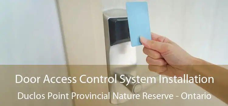 Door Access Control System Installation Duclos Point Provincial Nature Reserve - Ontario
